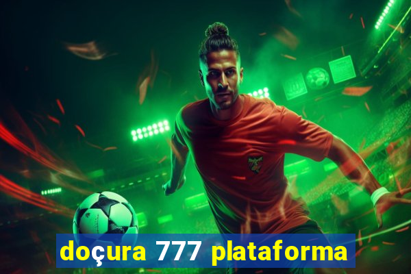 doçura 777 plataforma